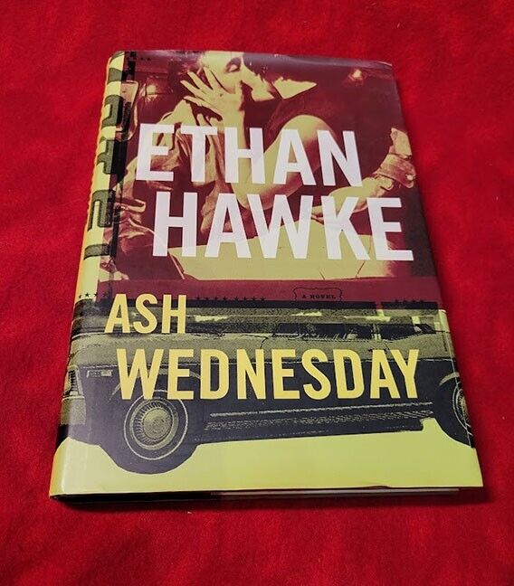 Signed Ethan Hawke Ash Wednesday : A Novel (2002, Hardcover)